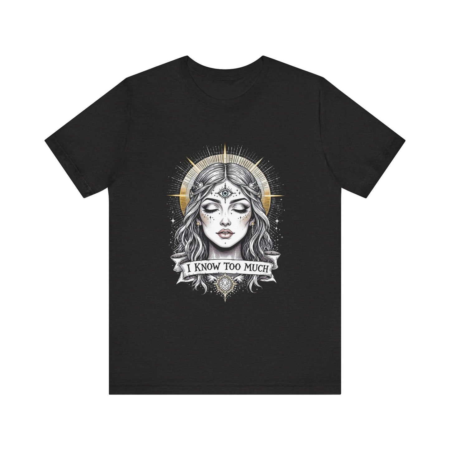 Mystical Graphic Tee, I Know Too Much, Unisex T-Shirt, Boho Fashion, Gift for Witchy Vibes, Casual Wear, Statement Tee