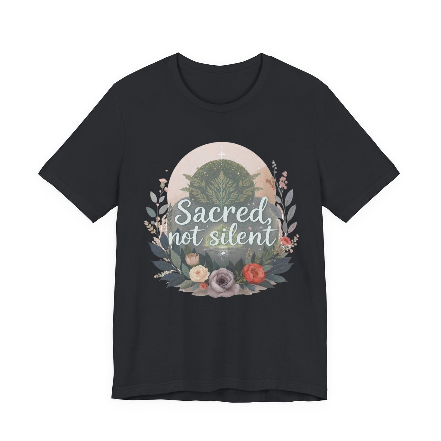 Floral Graphic Tee - Sacred Not Silent, Nature Lovers Gift, Unisex T-Shirt, Inspirational Shirt, Eco-Conscious Fashion, Everyday Wear