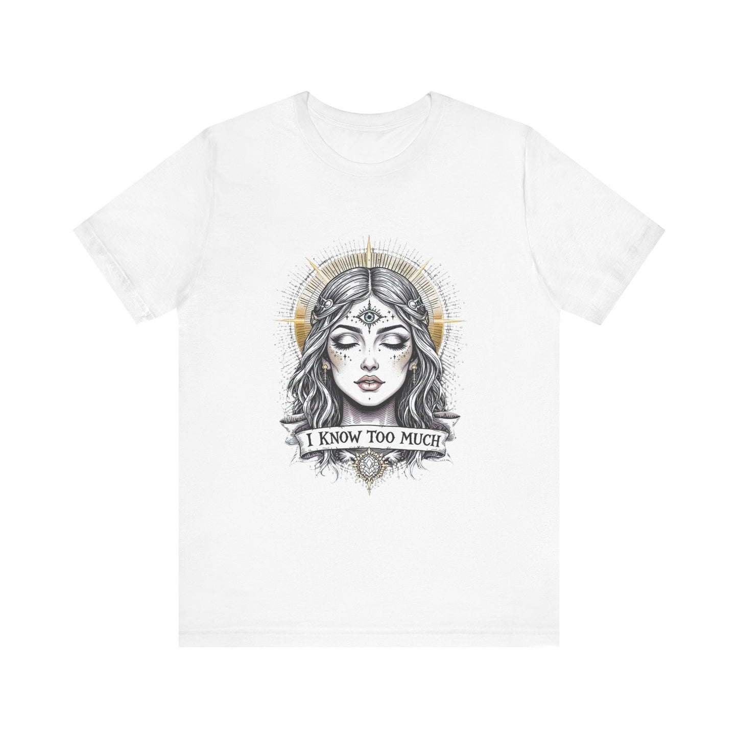 Mystical Graphic Tee, I Know Too Much, Unisex T-Shirt, Boho Fashion, Gift for Witchy Vibes, Casual Wear, Statement Tee