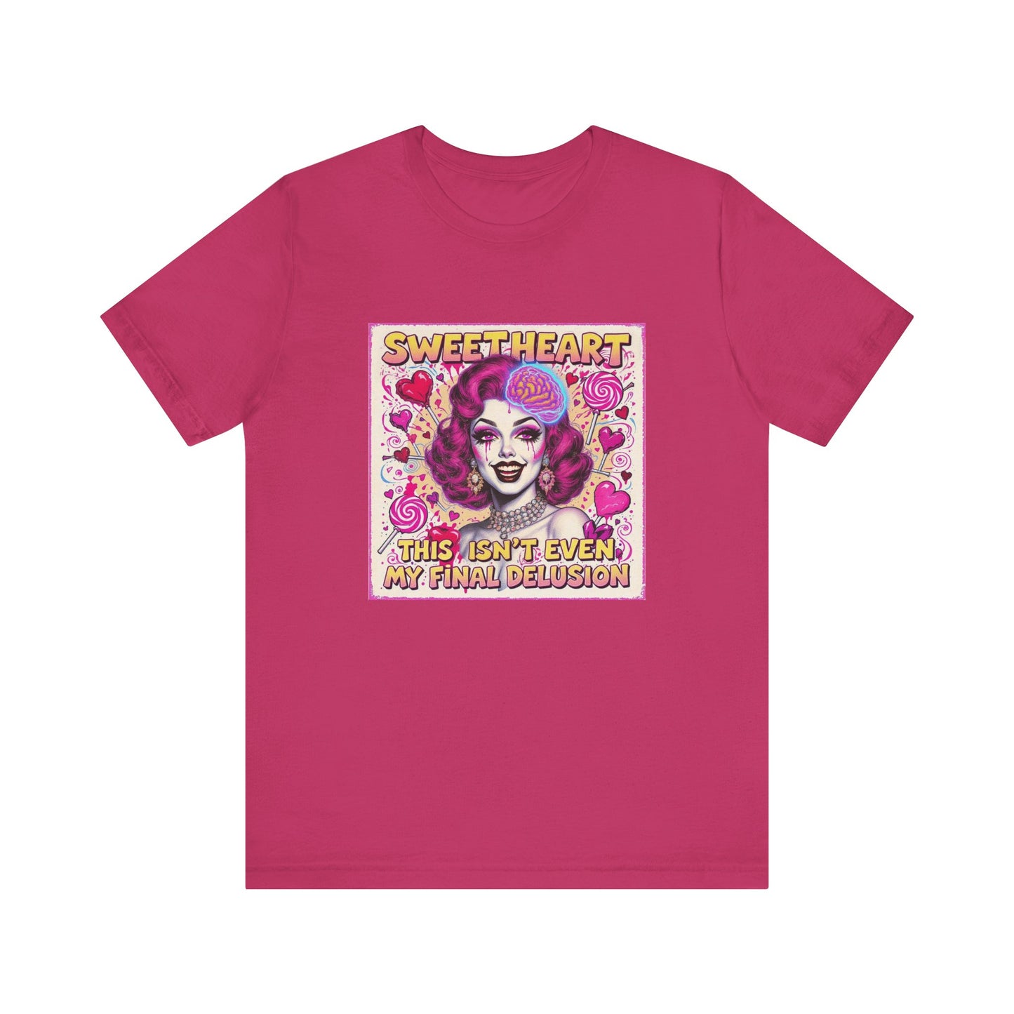 Sweetheart Delusion Tee | Unisex Short Sleeve Shirt | Fun Casual Wear | Gift for Drag Fans | Pride, Birthday, Anniversary