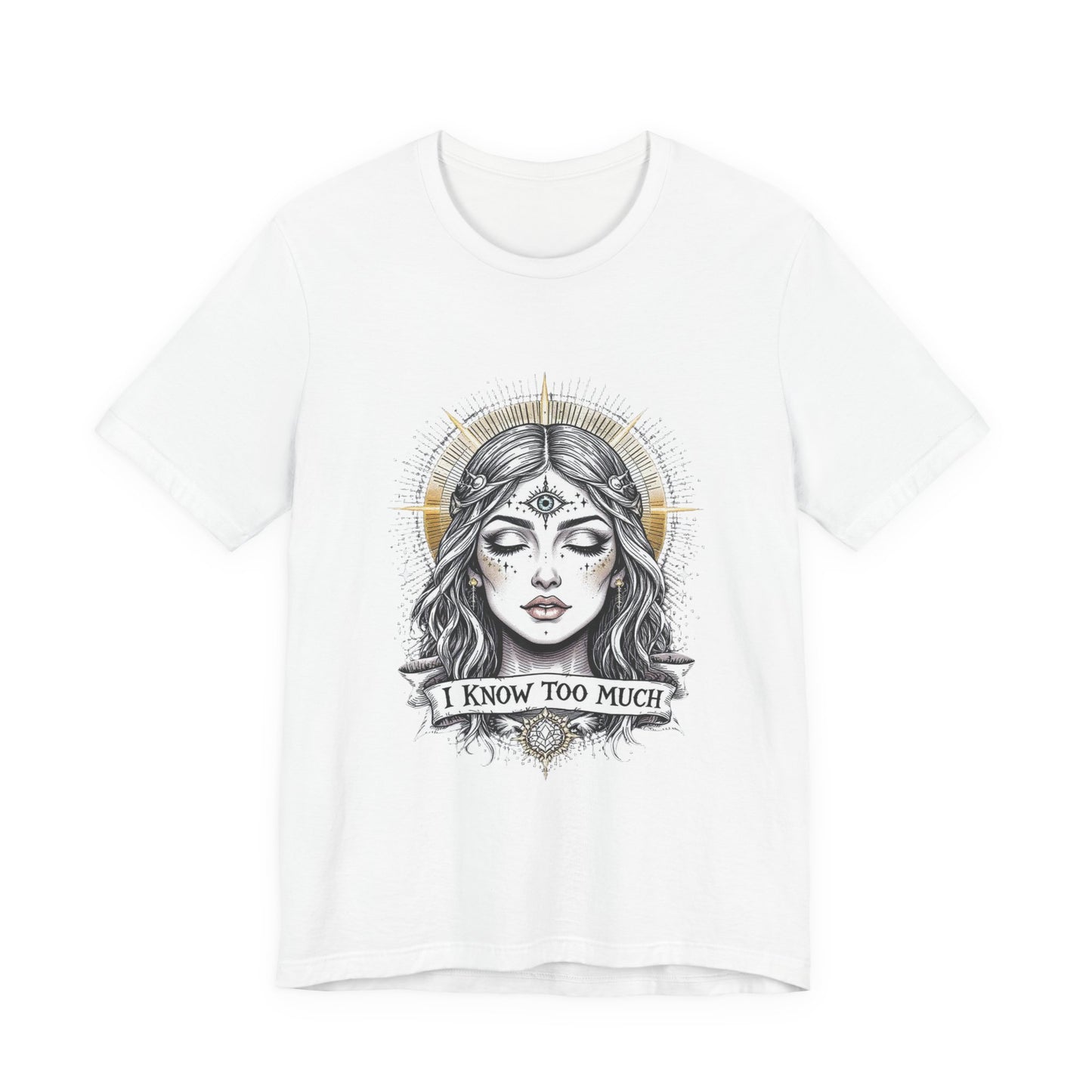 Mystical Graphic Tee, I Know Too Much, Unisex T-Shirt, Boho Fashion, Gift for Witchy Vibes, Casual Wear, Statement Tee