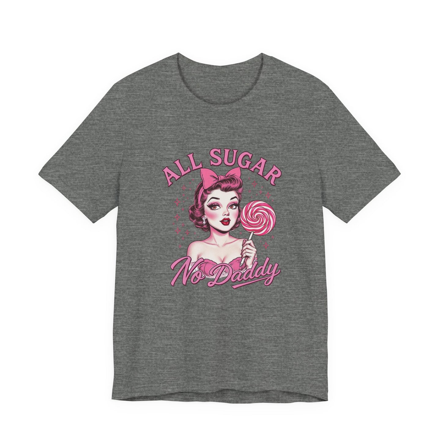 All Sugar No Daddy, Sweet Retro Tee, Sugar-Themed Shirt, Fun Graphic T-Shirt, Gift for Her, Vintage Style Top