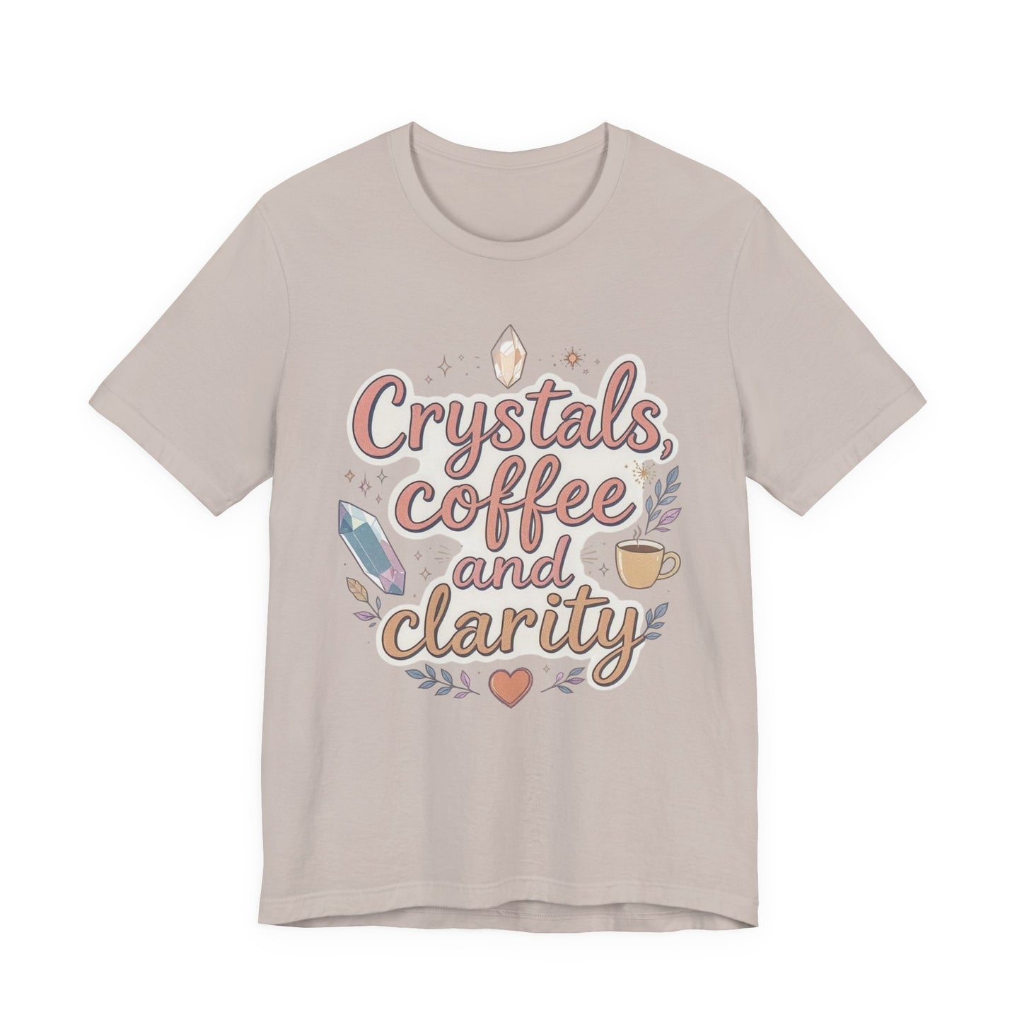 Crystals, Coffee and Clarity Tee - Unisex Relaxed Fit T-Shirt, Spiritual Gift, Self-Care Wear, Boho Style, Cozy Everyday Apparel