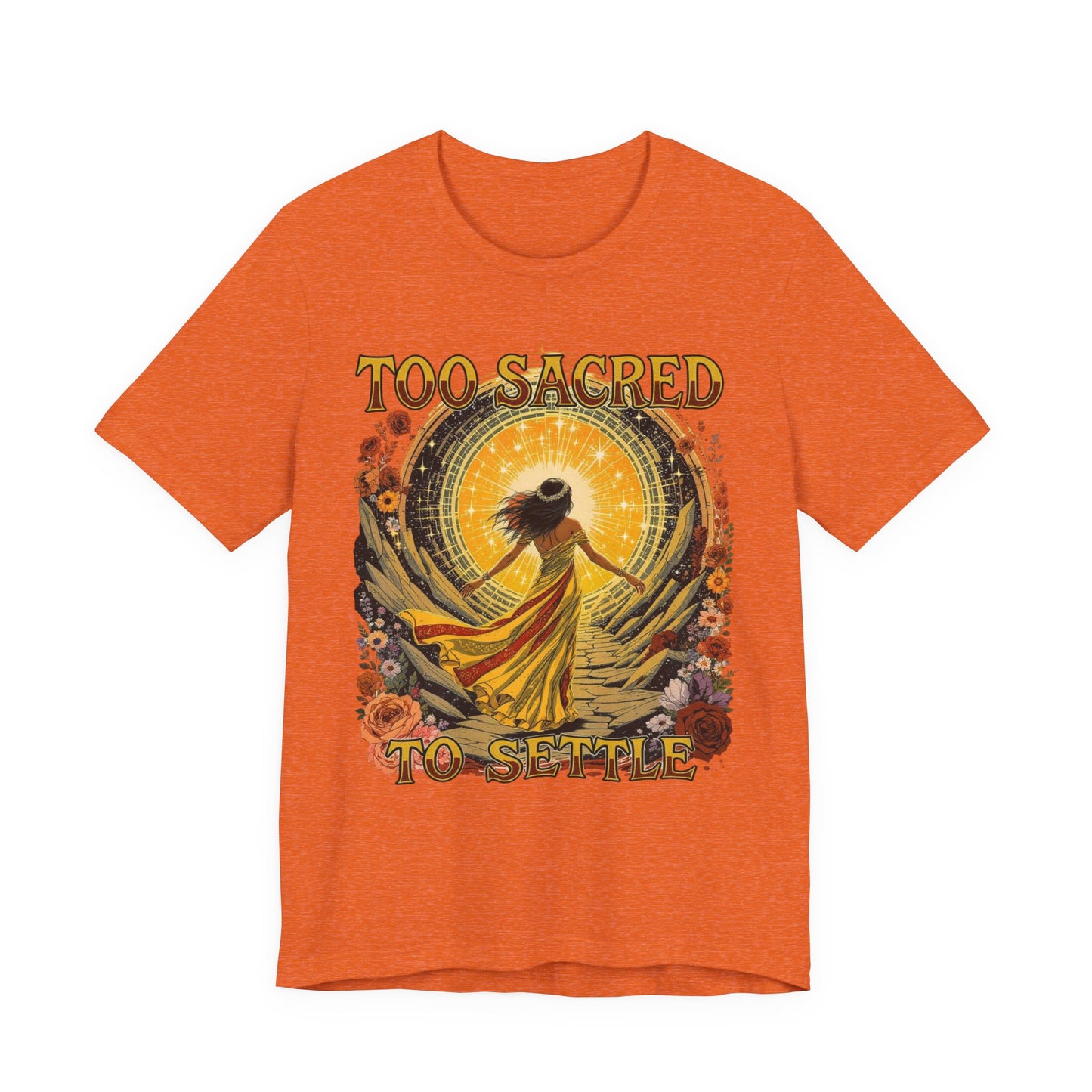 Too Sacred to Settle Unisex Tee - Boho Vibe Shirt, Inspirational Gift, Casual Wear, Festival Top, Everyday Comfort