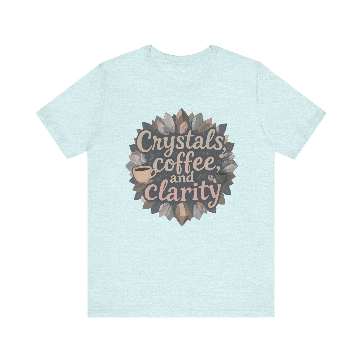 Crystals, Coffee, and Clarity Unisex Tee, Spiritual Tee, Wellness T-Shirt, Gift for Yogis, Meditation Apparel, Mindfulness Shirt