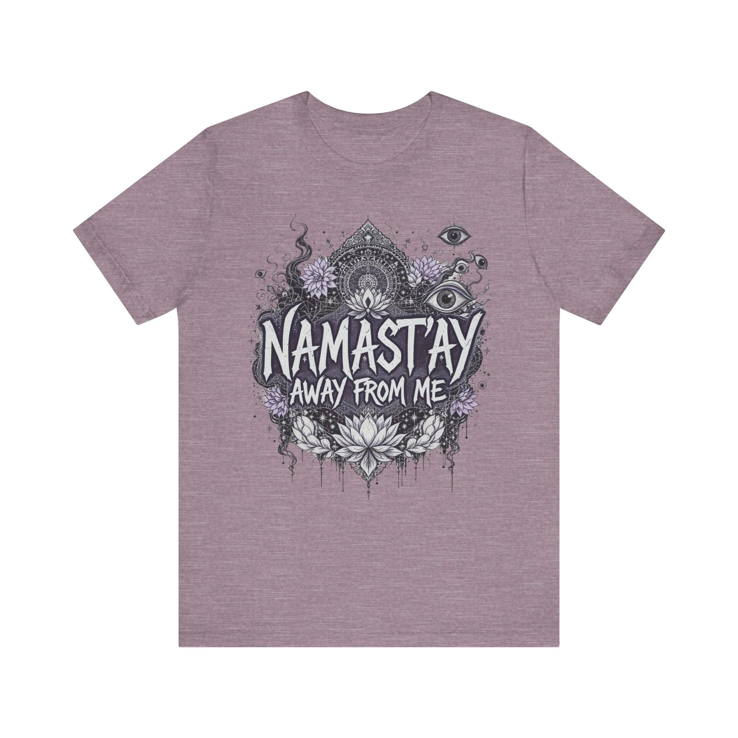 Namast'ay Away From Me Tee, Relaxed Fit T-Shirt, Yoga Gift, Mindfulness Apparel, Self-Care Reminder