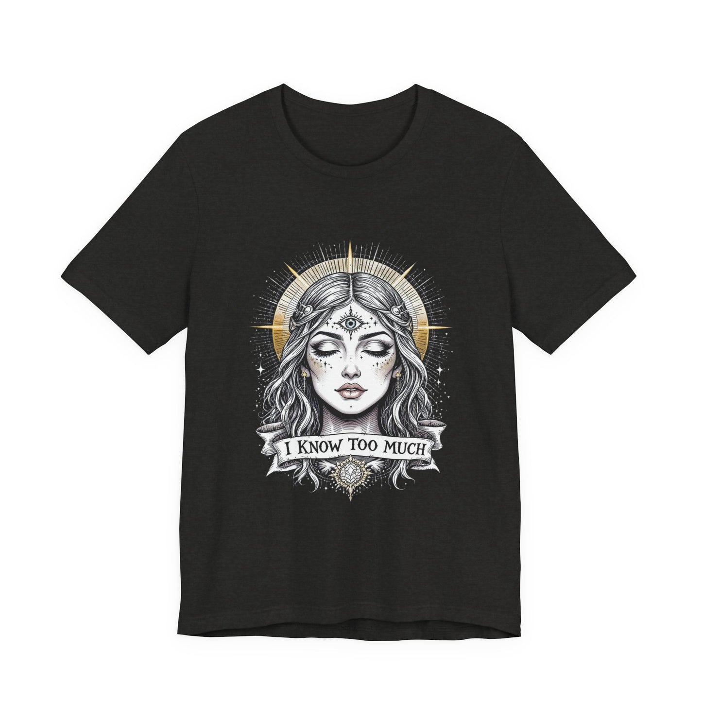 Mystical Graphic Tee, I Know Too Much, Unisex T-Shirt, Boho Fashion, Gift for Witchy Vibes, Casual Wear, Statement Tee