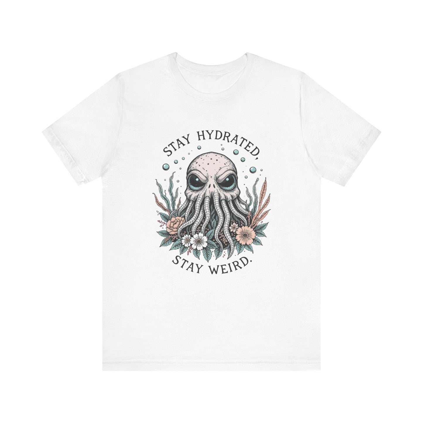 Stay Hydrated Stay Weird Tee, Unisex Octopus T-Shirt for Ocean Lovers, Quirky Gift, Summer Essential, Unique Beachwear, Fun Statement Top