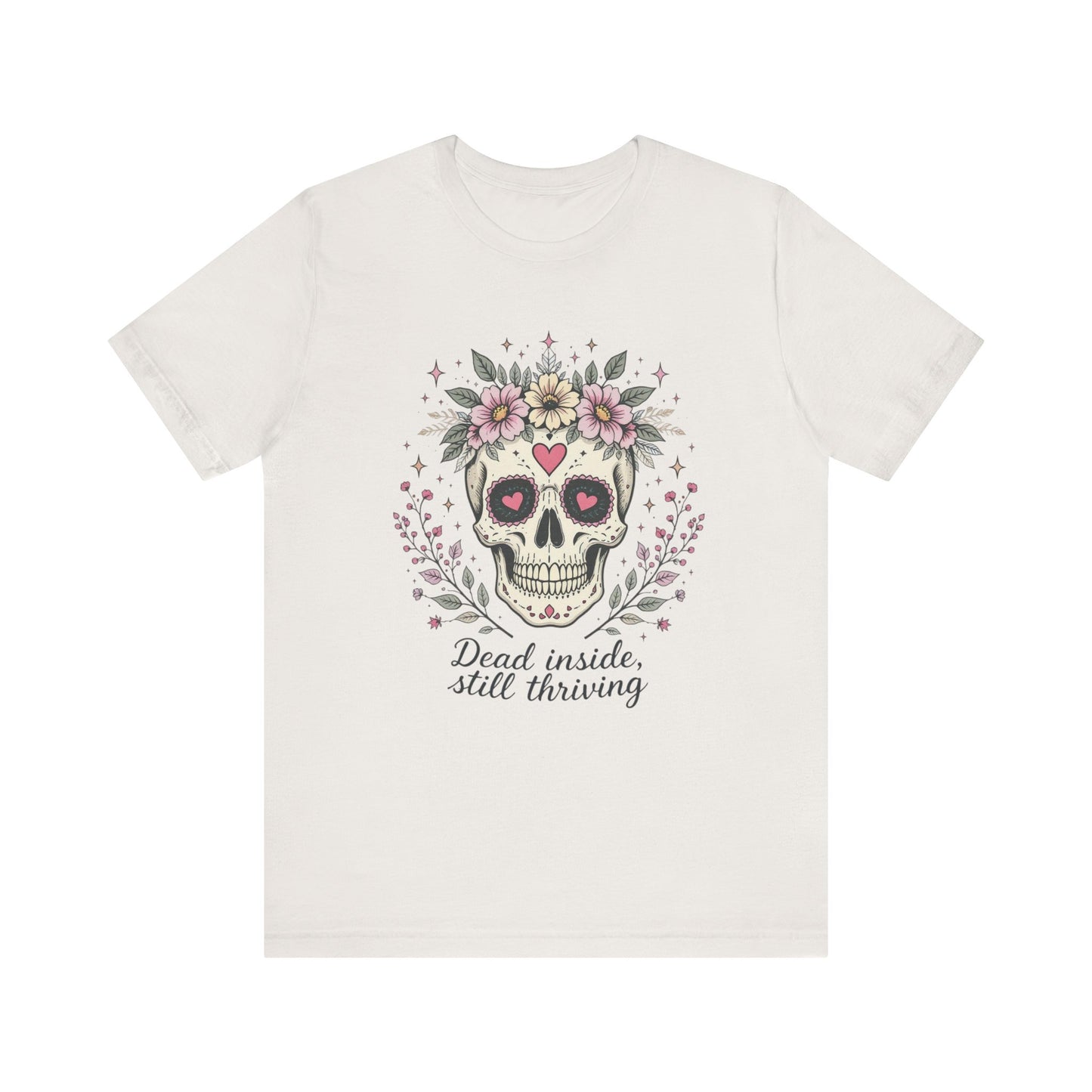 Skull Floral Short Sleeve Tee - Dead Inside, Still Thriving Design, Casual Wear, Gift for Halloween, Unique T-Shirt