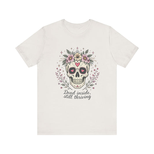 Skull Floral Short Sleeve Tee - Dead Inside, Still Thriving Design, Casual Wear, Gift for Halloween, Unique T-Shirt
