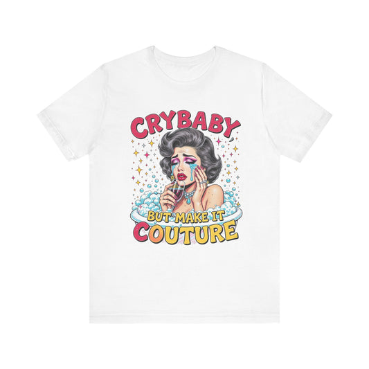 Crybaby Couture Tee - Unisex Jersey Shirt, Trendy Graphic Tee, Casual Wear, Gift for Fashion Lovers, Retro Style Shirt