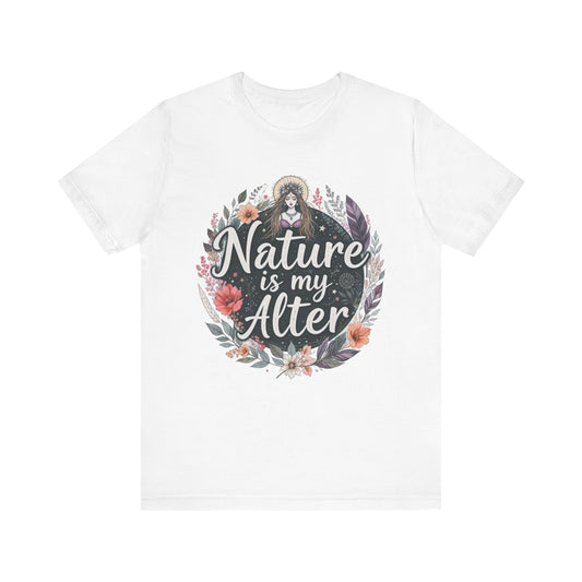 Nature is My Alter Tee - Artistic Graphic T-Shirt, Unisex Nature Lovers Tee, Eco-Friendly Gift, Casual Wear, Sustainable Style