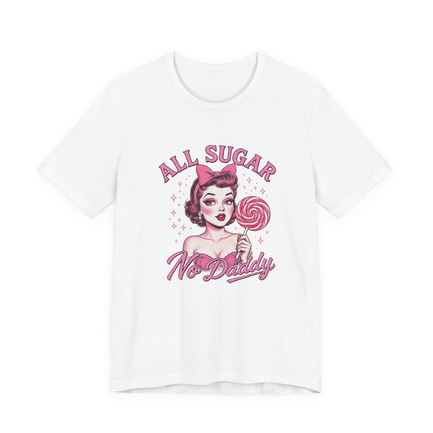 All Sugar No Daddy, Sweet Retro Tee, Sugar-Themed Shirt, Fun Graphic T-Shirt, Gift for Her, Vintage Style Top