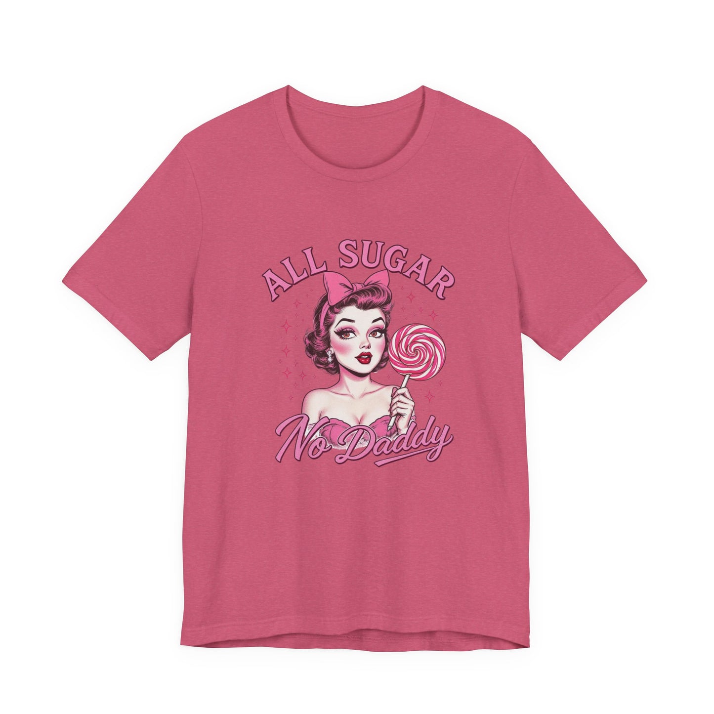 All Sugar No Daddy, Sweet Retro Tee, Sugar-Themed Shirt, Fun Graphic T-Shirt, Gift for Her, Vintage Style Top