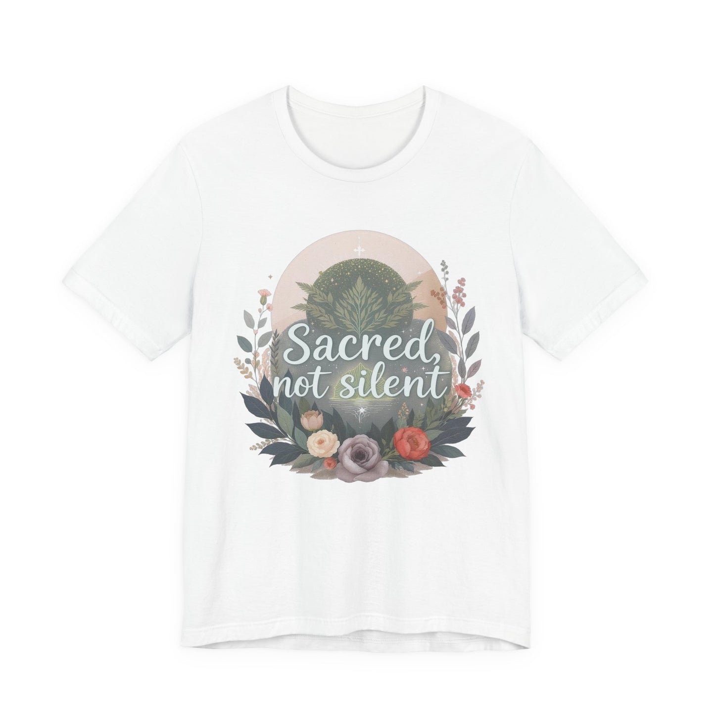 Floral Graphic Tee - Sacred Not Silent, Nature Lovers Gift, Unisex T-Shirt, Inspirational Shirt, Eco-Conscious Fashion, Everyday Wear