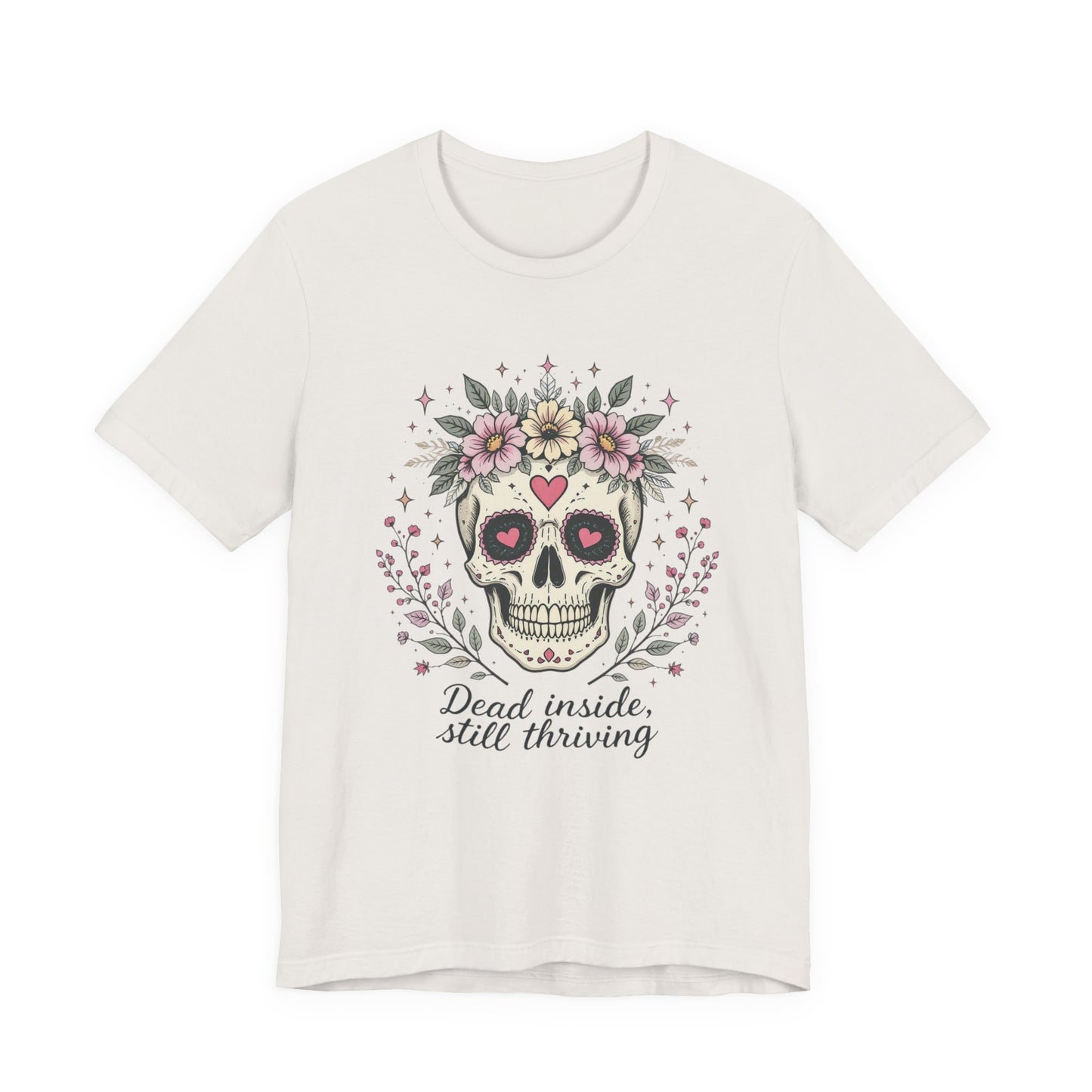 Skull Floral Short Sleeve Tee - Dead Inside, Still Thriving Design, Casual Wear, Gift for Halloween, Unique T-Shirt