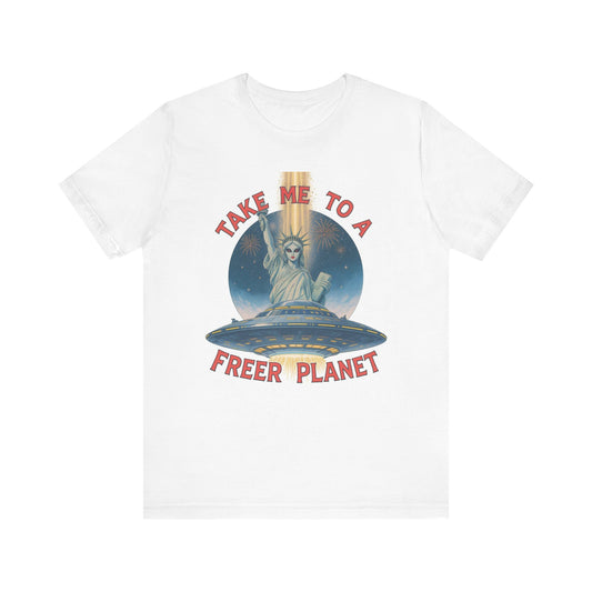 Futuristic Alien Graphic Tee, Take Me to a Freer Planet Shirt, Unisex Tee, Casual Wear, Sci-Fi T-Shirt, Space Theme Apparel