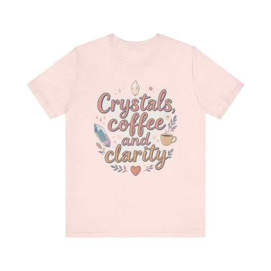 Crystals, Coffee and Clarity Tee - Unisex Relaxed Fit T-Shirt, Spiritual Gift, Self-Care Wear, Boho Style, Cozy Everyday Apparel