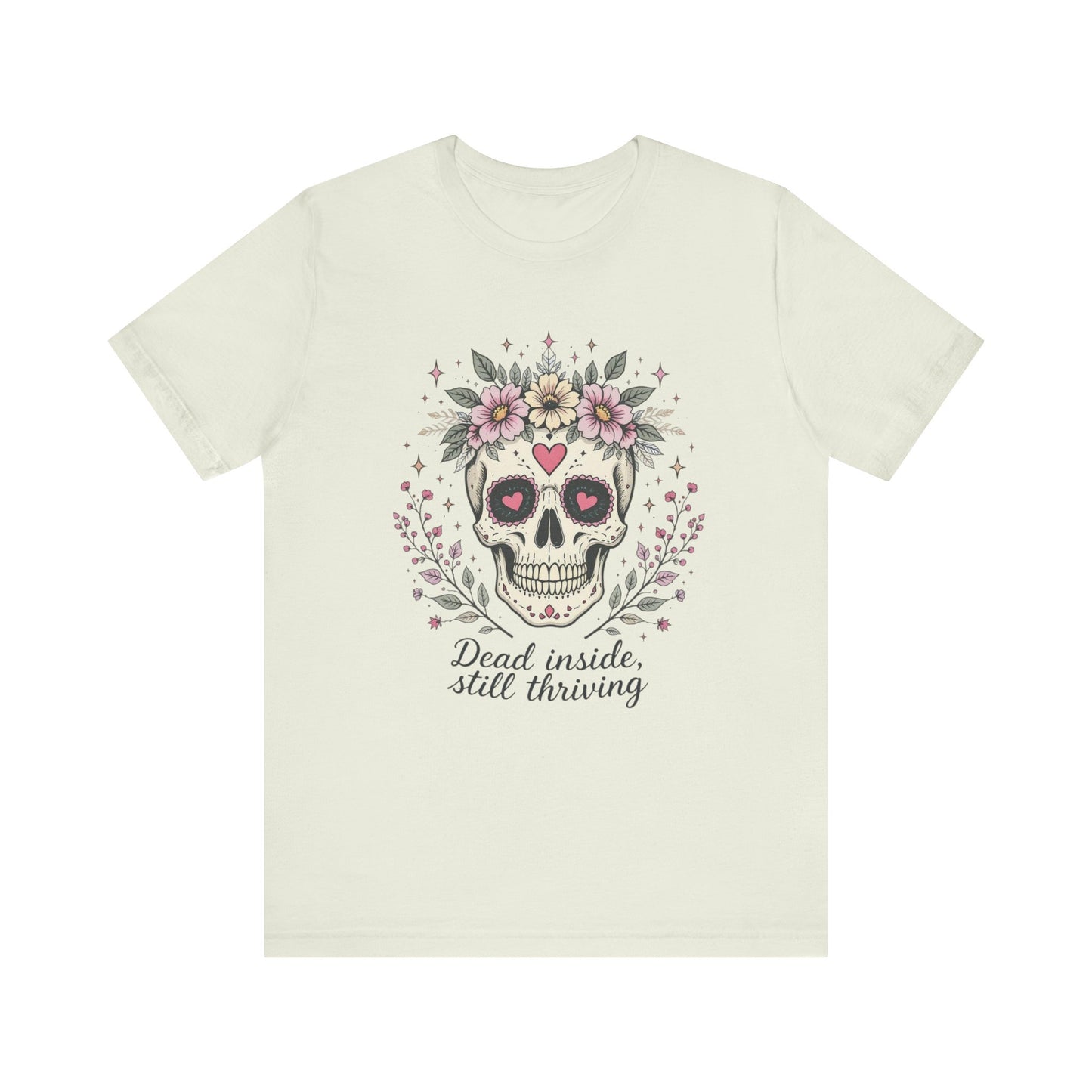 Skull Floral Short Sleeve Tee - Dead Inside, Still Thriving Design, Casual Wear, Gift for Halloween, Unique T-Shirt
