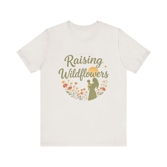 Raising Wildflowers Tee, Unisex Flower Graphic Shirt, Nature Lover Gift, Mother's Day Apparel, Casual Spring Top