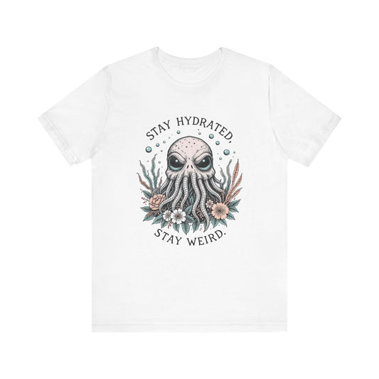 Stay Hydrated Stay Weird Tee, Unisex Octopus T-Shirt for Ocean Lovers, Quirky Gift, Summer Essential, Unique Beachwear, Fun Statement Top